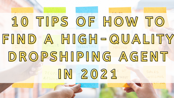 10-tips-of-how-to-find-a-high-quality-dropshipping-agent-in-2021